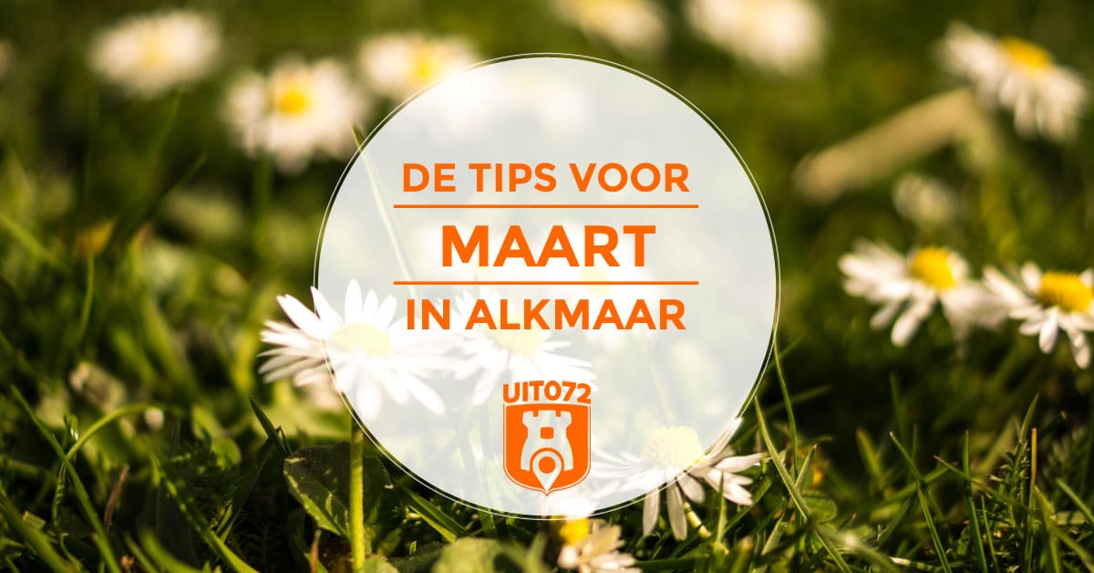 Tips maart Alkmaar