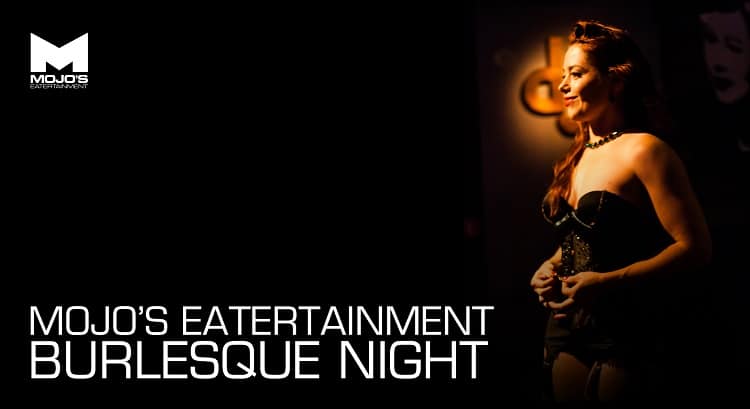 Mojo's Eatertainment Burlesque Night