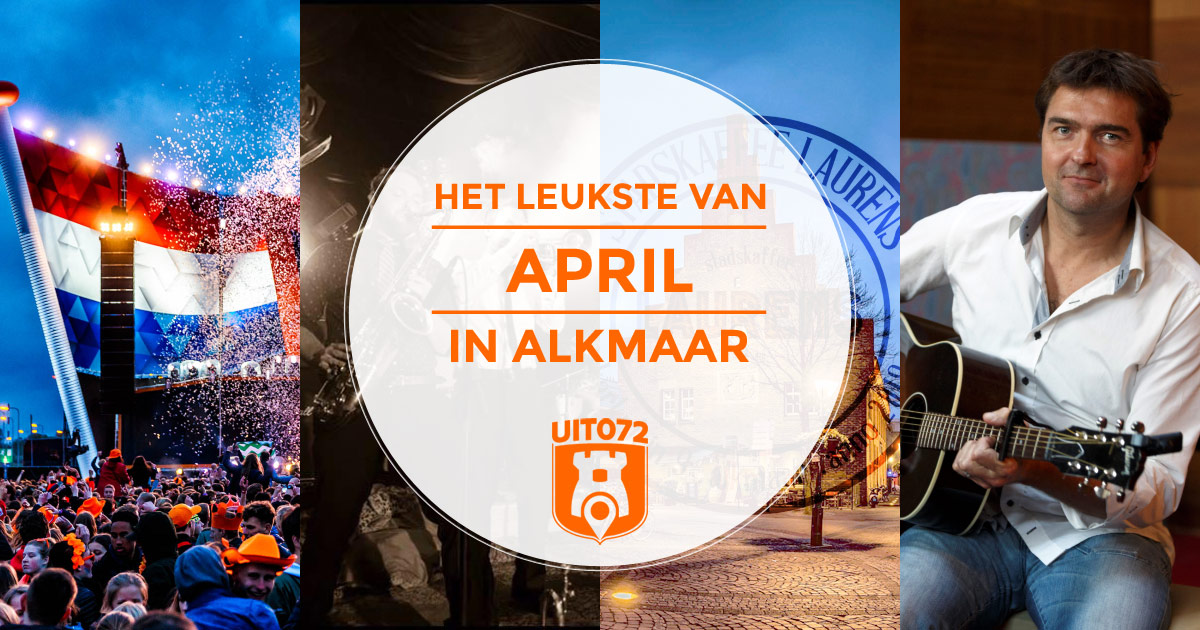 Het leukste van april in Alkmaar