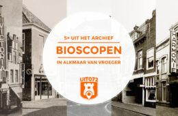 Bioscopen van vroeger in Alkmaar